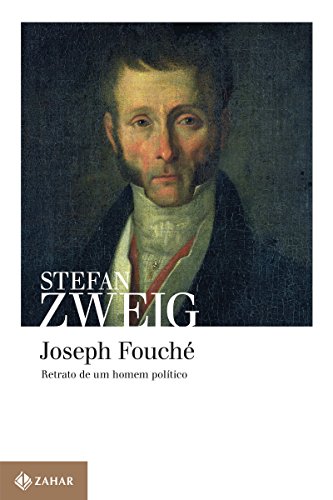 Book cover of Joseph Fouché: Retrato de um homem político by Stefan Zweig Book cover of Joseph Fouché: Retrato de um homem político by Stefan Zweig